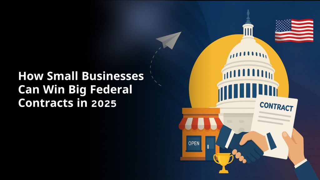 How Small Businesses Can Win Big Federal Contracts in 2025