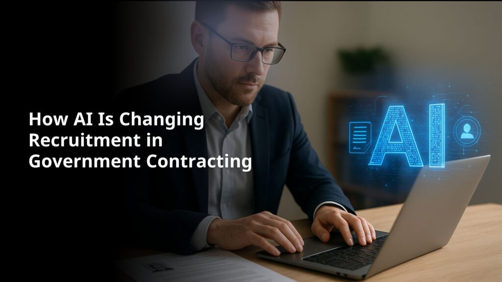 How AI Is Changing Recruitment in Government Contracting