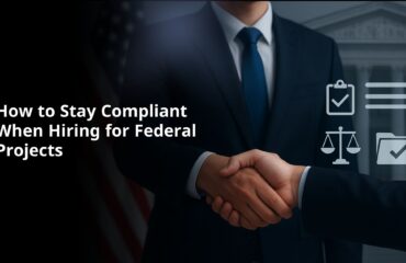 How to Stay Compliant When Hiring for Federal Projects