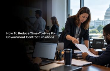 How To Reduce Time-To-Hire For Government Contract Positions